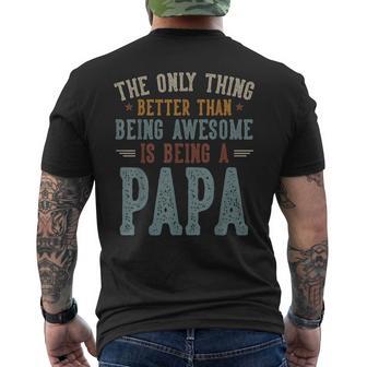The Only Thing Better Than Being Awesome Is Being A Papa Dad Men's T-shirt Back Print - Thegiftio UK