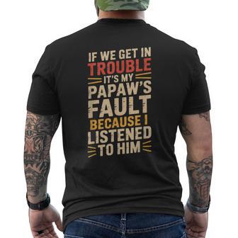 If We Get In Trouble It's My Papaw's Fault Fathers Day Men's T-shirt Back Print - Monsterry UK