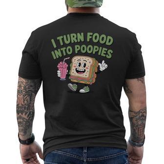 I Turn Food Into Poopies Bathroom Humor Saying Men's T-shirt Back Print - Thegiftio UK