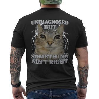 Undiagnosed But Something Ain't Right Cat Meme Men Men's T-shirt Back Print - Thegiftio UK