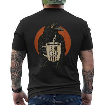 Is He Vintage Dead Yet Dark Crow Raven Bird Humor Retro Men's T-shirt Back Print | Mazezy