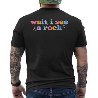 Wait I See A Rock Geology Rock Collector Rockhounding Men's T-shirt Back Print - Thegiftio UK