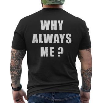 Why Always Me 面白い皮肉な引用デザイン メンズTシャツ バックプリント - Kawaiitshirt