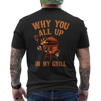 Why You All Up In My Grill Barbecue Grilling Bbq Lover Men's T-shirt Back Print - Thegiftio UK