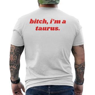 Bitch I'm A Taurus Horoscope Slogan Attitude Statement Men's T-shirt Back Print - Thegiftio UK