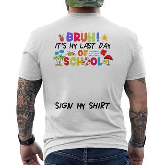 Bruh It's My Last Day Of School Sign My Autograph Grad Men's T-shirt Back Print - Thegiftio UK