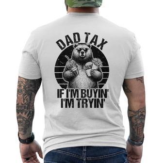 Dad Tax If I'm Buying I'm Trying Bear Fathers Day Dad Men's T-shirt Back Print - Monsterry