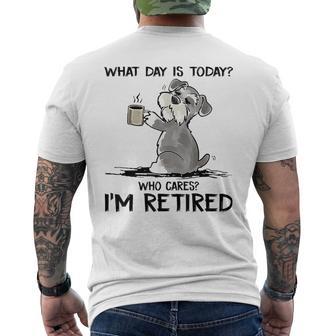 What Day Is Today Who Cares I'm Retired Men's T-shirt Back Print - Monsterry UK