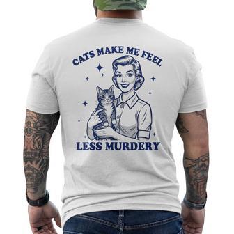 Cats Make Me Feel Less Murdery For Cat Lovers Men's T-shirt Back Print - Thegiftio UK