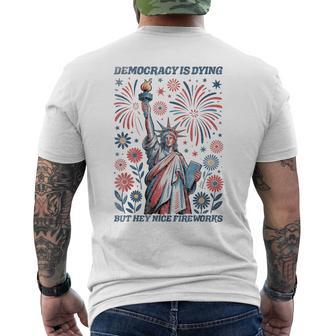 Democracy Is Dying But Hey Nice Fireworks 4Th Of July Men's T-shirt Back Print - Thegiftio UK