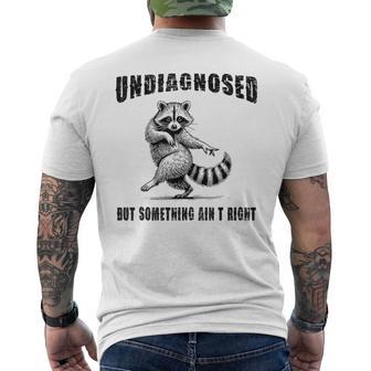 Raccoon Meme Undiagnosed But Something Ain't Right Men's T-shirt Back Print - Thegiftio UK