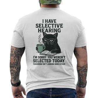 I Have Selective Hearing You Werent Selected Cat Humor Men's T-shirt Back Print - Thegiftio