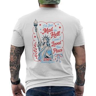 I’M Just Mad As Hell Cause I Loved This Place 4Th Of July Men's T-shirt Back Print - Thegiftio UK