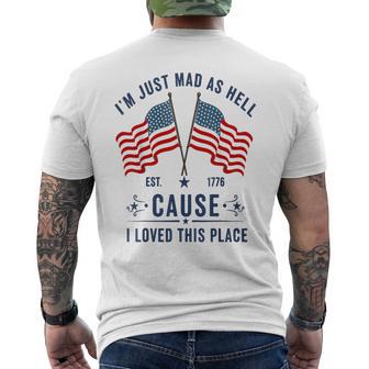 I'm Just Mad As Hell Because I Loved This Place Patriotic Men's T-shirt Back Print - Thegiftio UK