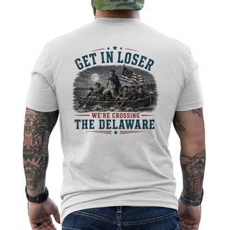 Get In Loser We're Crossing The Delaware 4Th Of July 250Th Men's T-shirt Back Print - Thegiftio UK