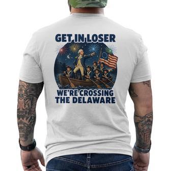 Get In Loser We're Crossing The Delaware 4Th Of July Men's T-shirt Back Print | Mazezy