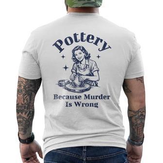 Pottery Because Murder Is Wrong レトロ 陶芸家 面白い メンズTシャツ バックプリント - Kawaiitshirt