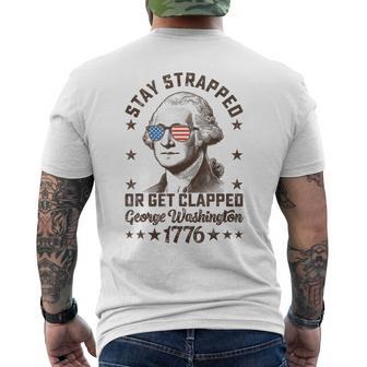 Stay Strapped Or Get Clapped George Washington4Th Of July Men's T-shirt Back Print - Thegiftio UK