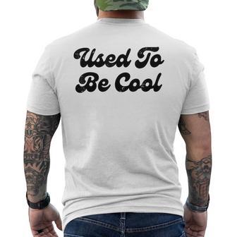 Used To Be Cool Quotes Men's T-shirt Back Print - Monsterry