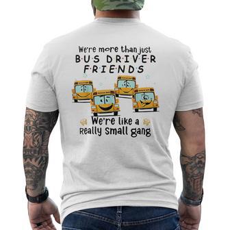 We're More Than Just Bus Driver Friends We're Like A Really Men's T-shirt Back Print - Monsterry
