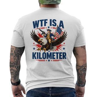 Wtf Is A Kilometer Patriotic Eagle Humor 4Th Of July Men's T-shirt Back Print - Monsterry
