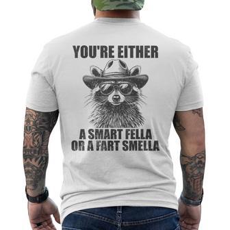 You're Either A Smart Fella Or A Fart Smella Raccoon Men's T-shirt Back Print - Thegiftio UK