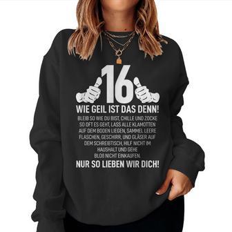 16 Jahre Wie Geil Ist Das Denn Junge Mädchen 16 Geburtstag Sweatshirt Frauen - Seseable