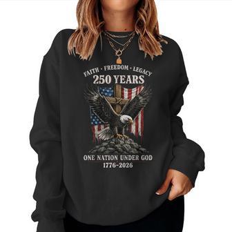 250 Years Faith Freedom Legacy Eagle American Flag Women Women Sweatshirt - Thegiftio UK