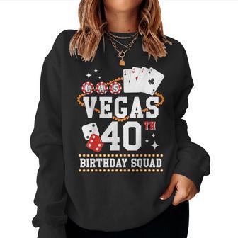 40 Years Old Vegas Birthday Squad B-Day Trip Mother Father Women Sweatshirt - Thegiftio