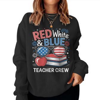 4Th Of July Red White & Teacher Crew American Flag Women Sweatshirt - Thegiftio UK