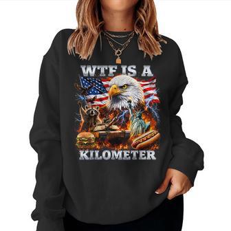 4Th Of July Wtf Is A Kilometer Patriotic Women Women Sweatshirt - Thegiftio UK