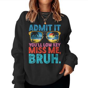 Admit It You'll Low Key Miss Me Last Day Of School Teacher Women Sweatshirt - Thegiftio UK
