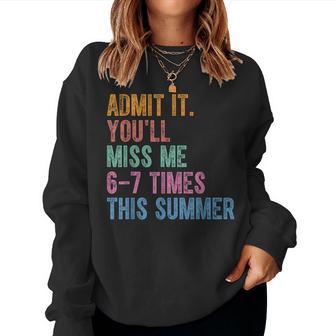 Admit It You'll Miss Me 6-7 Times This Summer Last Day Women Sweatshirt - Thegiftio UK
