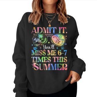 Admit It You’Ll Miss Me 6-7 Times This Summer Last Day Women Sweatshirt - Thegiftio UK