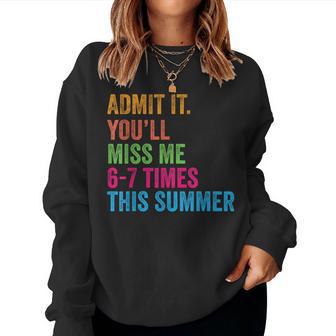 Admit It You'll Miss Me 67 Times This Summer Last Day School Women Sweatshirt - Thegiftio UK