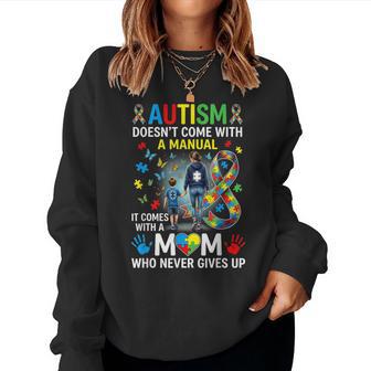 Autism Doesn't Come With A Manual Mom Never Gives Up Women Sweatshirt - Thegiftio