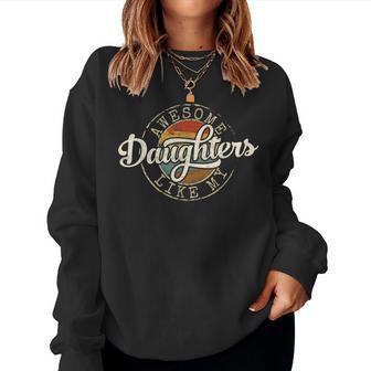 Awesome Like My Daughters Vintage Father Day Dad Of Girl Women Sweatshirt - Monsterry