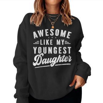 Awesome Like My Youngest Daughter Mother's Day Father's Day Women Sweatshirt - Thegiftio