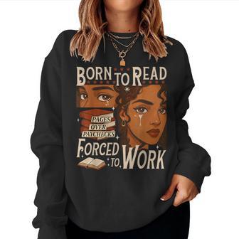 Born To Read Forced To Work Bookish Black Girl Bookworm Women Sweatshirt - Thegiftio UK