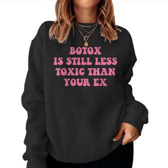 Botox Is Still Less Toxic Than Your Ex Sarcastic Quote Women Sweatshirt - Thegiftio UK