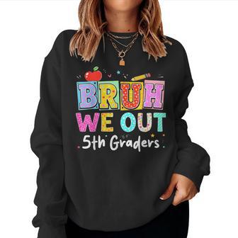 Bruh We Out 5Th Grade Last Day Of School Fifth Graders Women Sweatshirt - Thegiftio UK