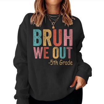 Bruh We Out 5Th Graders Fifth Grade Graduation Class Of 2026 Women Sweatshirt - Thegiftio UK