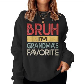 Bruh I'm Grandmas Favorite Grandchild Grandson Grandma Women Sweatshirt - Monsterry UK