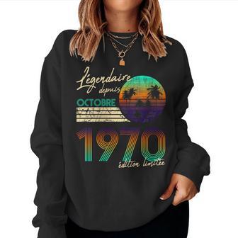 Cadeau Anniversaire Nées En Légendaire Depuis Octobre 1970 Sweat-shirt pour femme - Cadeauxyz