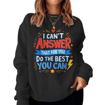 I Can't Answer That For You Staar Test Teacher Testing Day Women Sweatshirt - Thegiftio UK