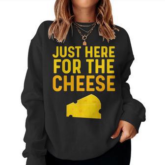 Cheese For Just Here For The Cheese Festival Women Sweatshirt - Thegiftio