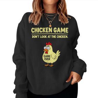 Chicken Game Don't Look At The Chicken Chicken Joke Women Sweatshirt - Thegiftio UK