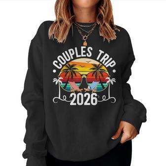 Couples Trip 2026 Husband And Wife Vacation Couples Travel Women Sweatshirt - Thegiftio UK