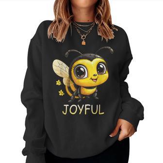 Cute Inspirational Be Joyful Bumble Bee Women Sweatshirt - Thegiftio UK