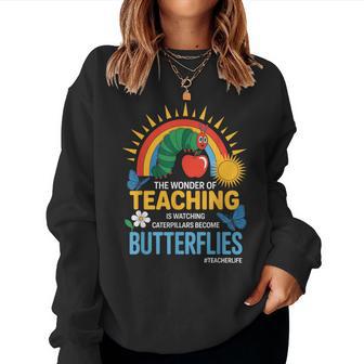 Cute Teacher The Wonder Of Teaching Is Watching Caterpillar Women Sweatshirt - Thegiftio UK